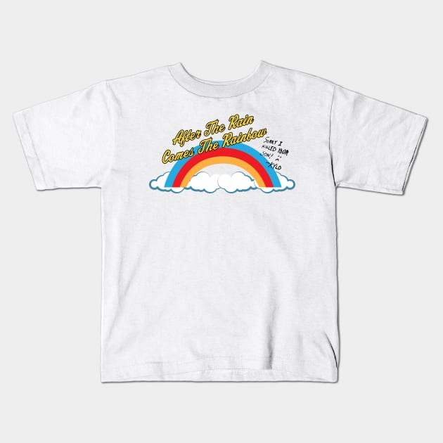 After the Rain Comes the Rainbow Kids T-Shirt by Gimmickbydesign